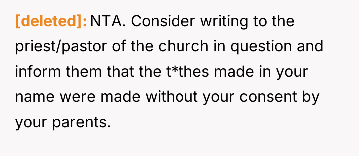 [deleted] NTA. Consider writing to the priest/pastor of the church...