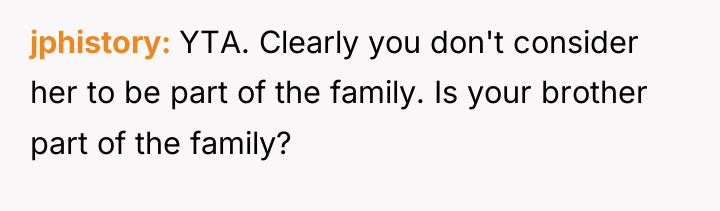 jphistory YTA. Clearly you don't consider her to be part...