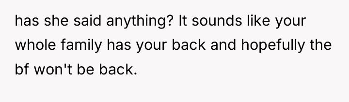 has she said anything? It sounds like your whole family...