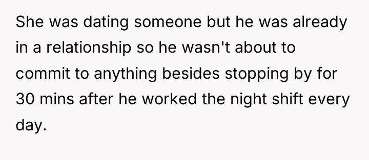 She was dating someone but he was already in a...