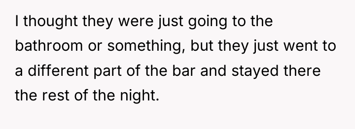 I thought they were just going to the bathroom or...