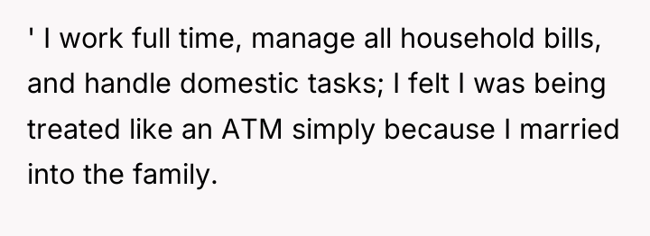 ' I work full time, manage all household bills, and...