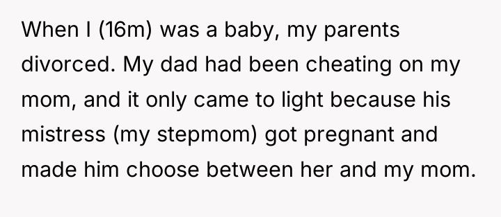 When I (16m) was a baby, my parents divorced. My...