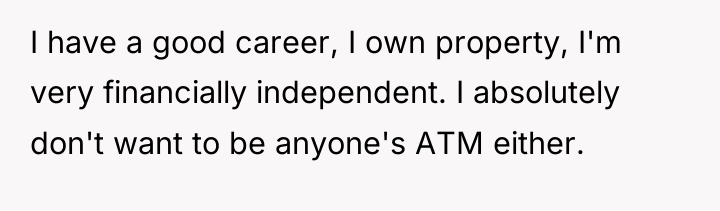 I have a good career, I own property, I'm very...