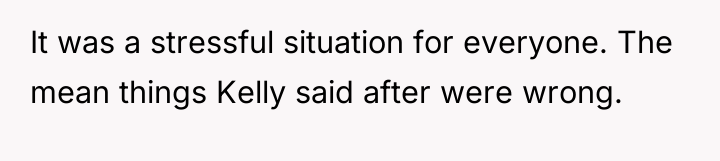 It was a stressful situation for everyone. The mean things...
