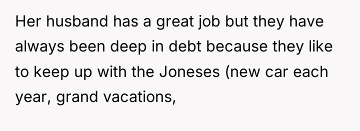 Her husband has a great job but they have always...