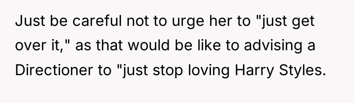 Just be careful not to urge her to "just get...