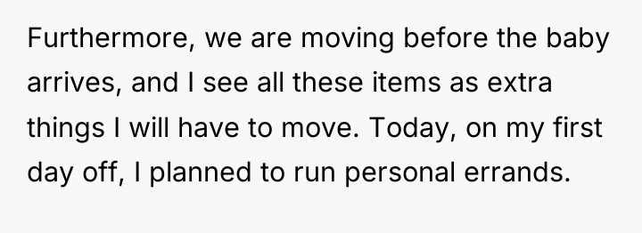 Furthermore, we are moving before the baby arrives, and I...