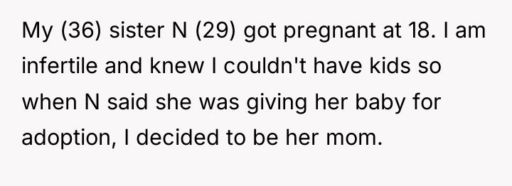 My (36) sister N (29) got pregnant at 18. I...