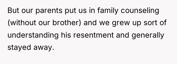 But our parents put us in family counseling (without our...