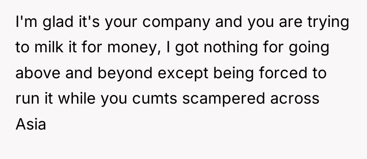 I'm glad it's your company and you are trying to...