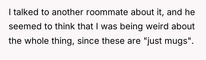 I talked to another roommate about it, and he seemed...
