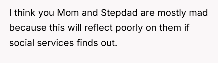 I think you Mom and Stepdad are mostly mad because...