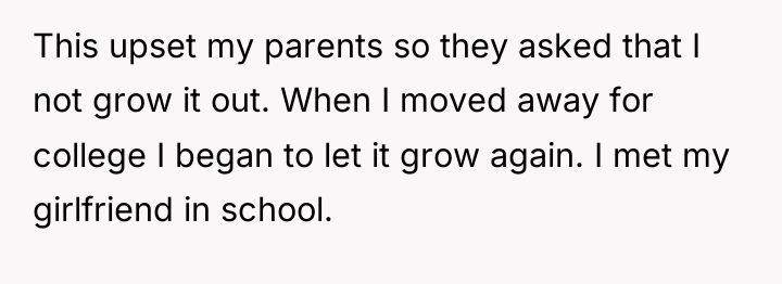 This upset my parents so they asked that I not...