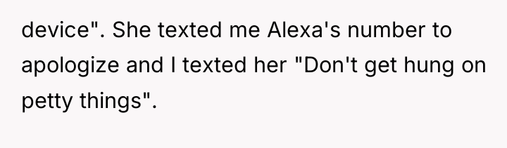 device". She texted me Alexa's number to apologize and I...