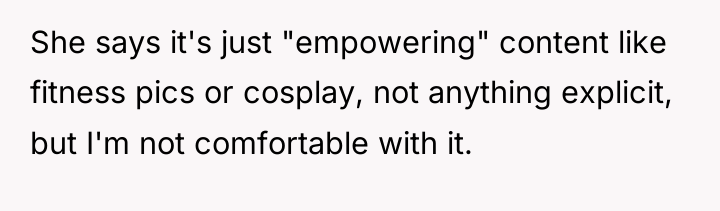 She says it's just "empowering" content like fitness pics or...