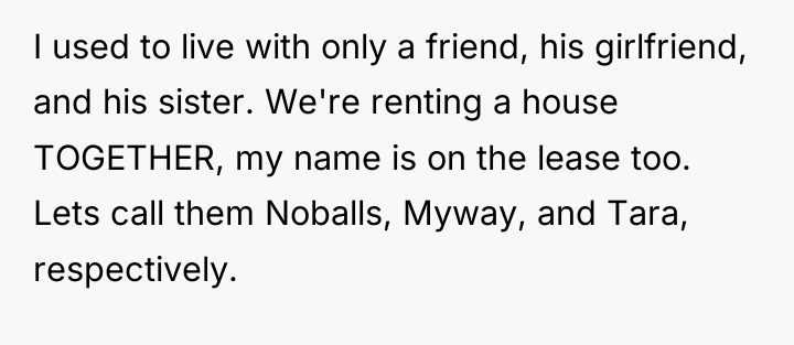 I used to live with only a friend, his girlfriend,...