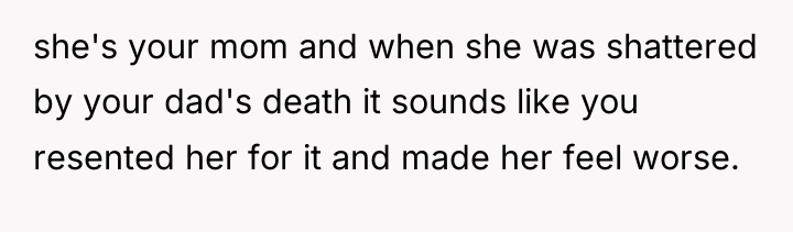 she's your mom and when she was shattered by your...