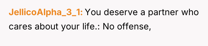 JellicoAlpha_3_1 You deserve a partner who cares about your life.:...
