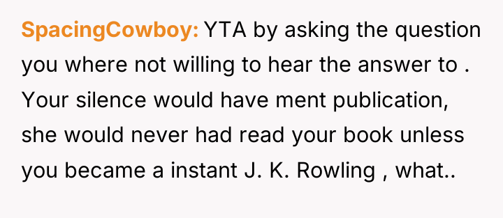 SpacingCowboy YTA by asking the question you where not willing...