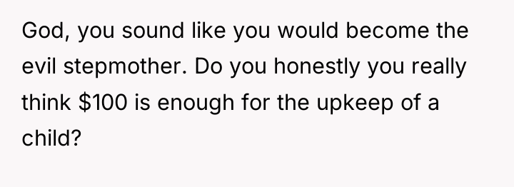 God, you sound like you would become the evil stepmother....