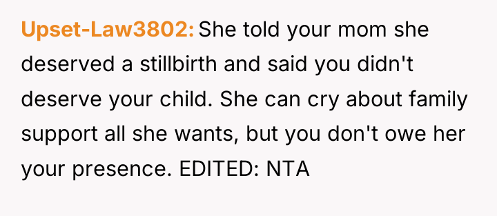 Upset-Law3802 She told your mom she deserved a stillbirth and...