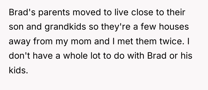 Brad's parents moved to live close to their son and...