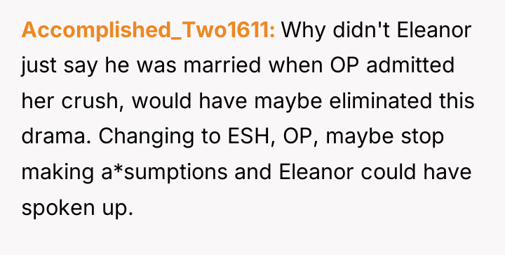 Accomplished_Two1611 Why didn't Eleanor just say he was married when...