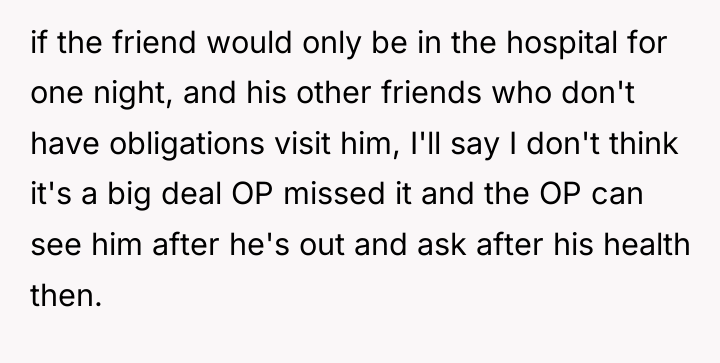 if the friend would only be in the hospital for...