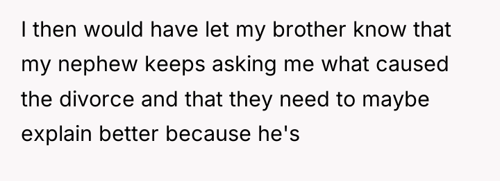 I then would have let my brother know that my...