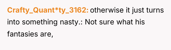Crafty_Quant*ty_3162 otherwise it just turns into something nasty.: Not sure...
