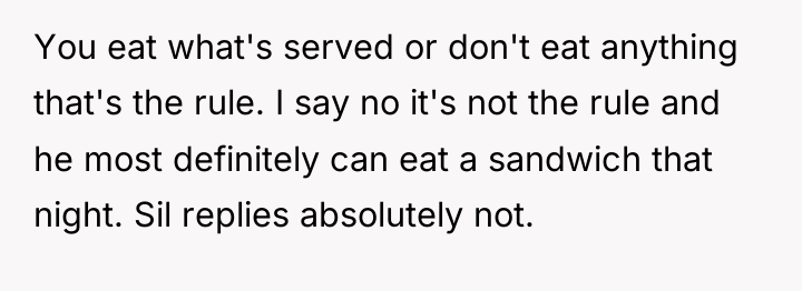 You eat what's served or don't eat anything that's the...