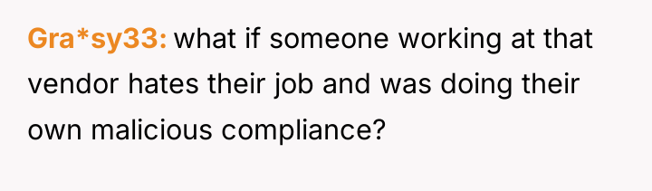 Gra*sy33 what if someone working at that vendor hates their...