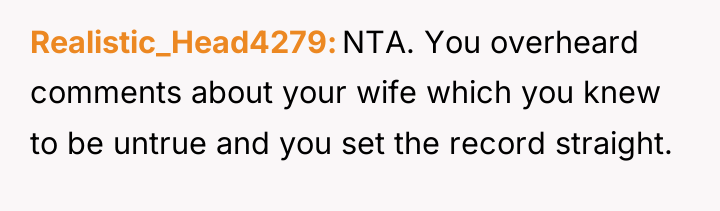 Realistic_Head4279 NTA. You overheard comments about your wife which you...