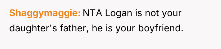 Shaggymaggie NTA Logan is not your daughter's father, he is...