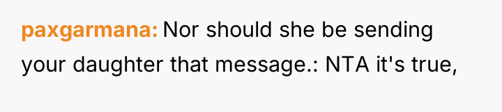 paxgarmana Nor should she be sending your daughter that message.:...