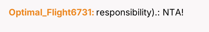 Optimal_Flight6731 responsibility).: NTA!