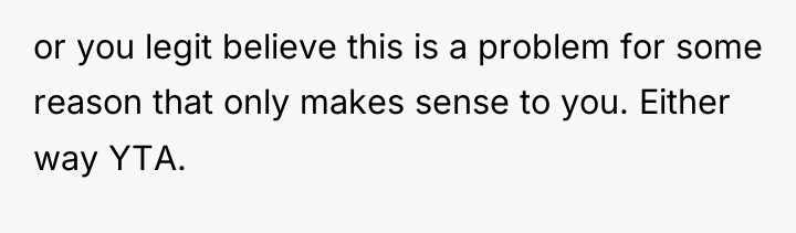 or you legit believe this is a problem for some...