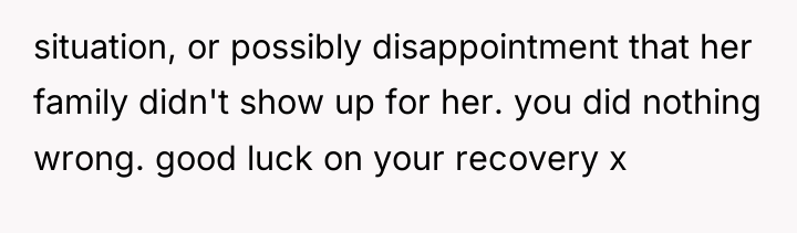 situation, or possibly disappointment that her family didn't show up...