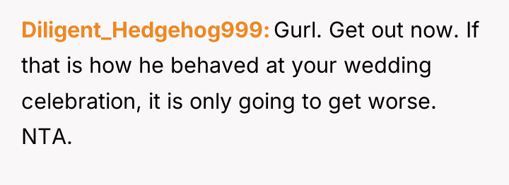 Diligent_Hedgehog999 Gurl. Get out now. If that is how he...