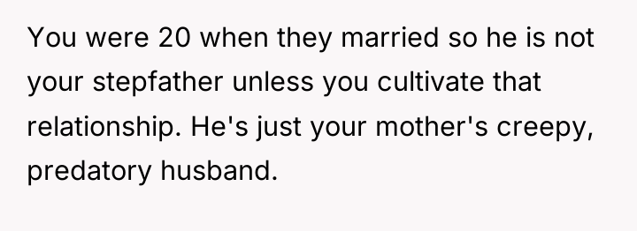 You were 20 when they married so he is not...