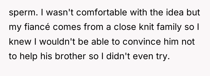 sperm. I wasn't comfortable with the idea but my fiancé...