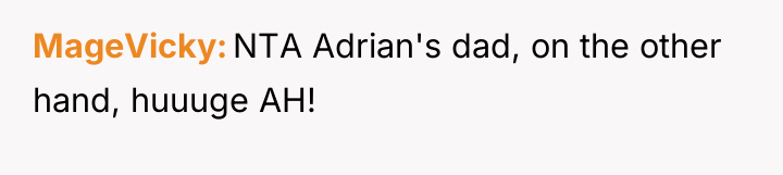MageVicky NTA Adrian's dad, on the other hand, huuuge AH!