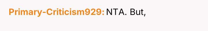 Primary-Criticism929 NTA. But,