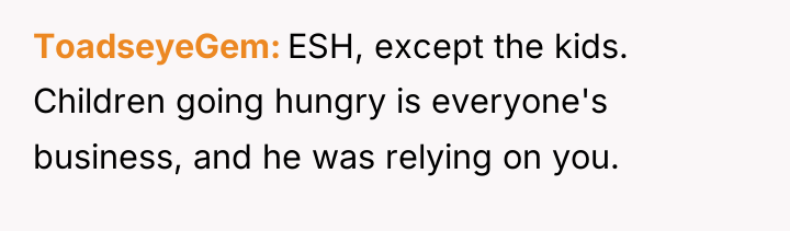 ToadseyeGem ESH, except the kids. Children going hungry is everyone's...