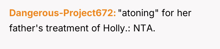 Dangerous-Project672 "atoning" for her father's treatment of Holly.: NTA.