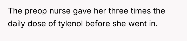 The preop nurse gave her three times the daily dose...