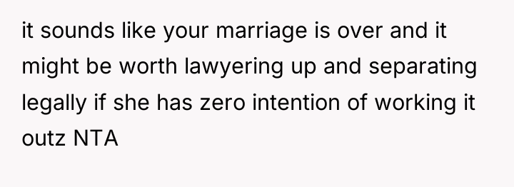 it sounds like your marriage is over and it might...
