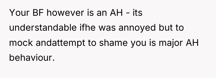 Your BF however is an AH - its understandable ifhe...