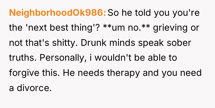 NeighborhoodOk986 So he told you you're the 'next best thing'?...